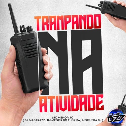 TRAMPANDO NA ATIVIDADE (feat. DJ MADARA ZK, DJ MENOR DO FLORIDA)