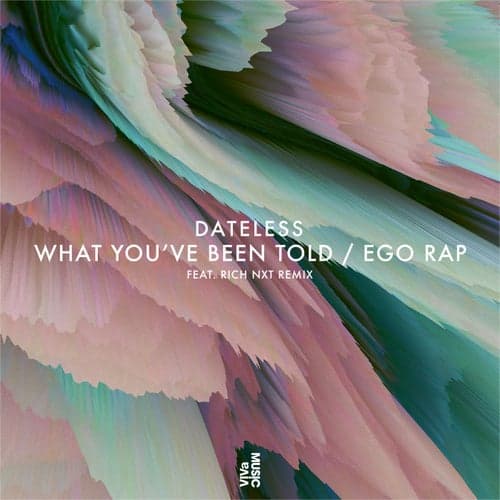 What You've Been Told / Ego Rap