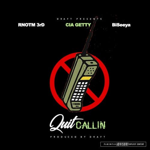 Quit Callin (feat. RNOTM 3rD, CIA GETTY & BiSeeya)