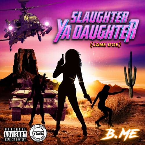 Slaughter Ya Daughter (Jane Doe)