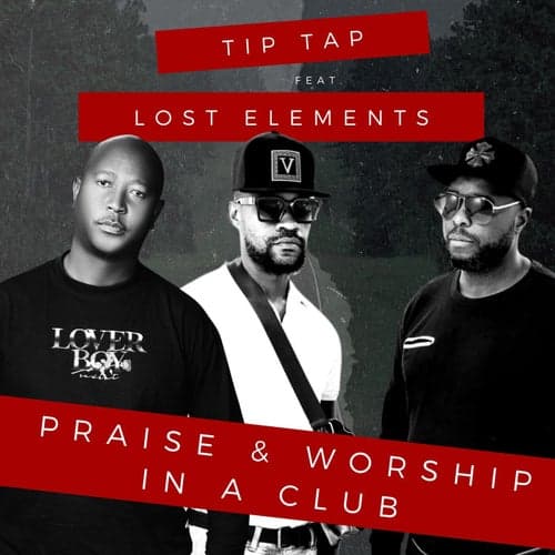 Praise & Worship in a Club (feat. Lost Elements)