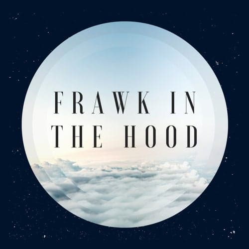 Frawk in the hood