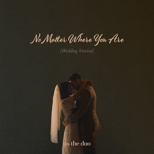 No Matter Where You Are (Wedding Version)