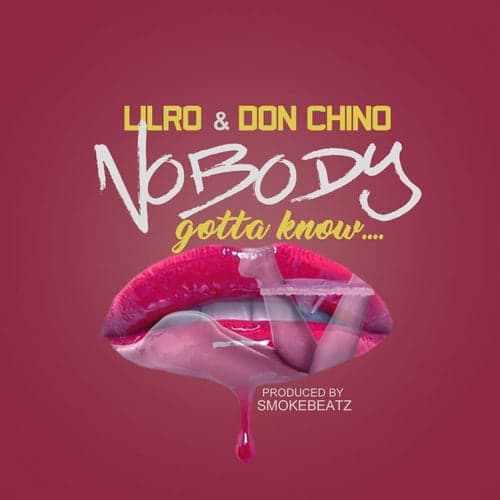 Nobody Gotta Know (feat. Don Chino)