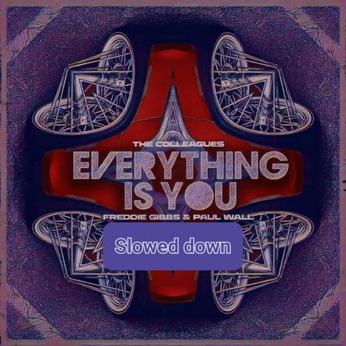 Everything is You (Slowed Down)