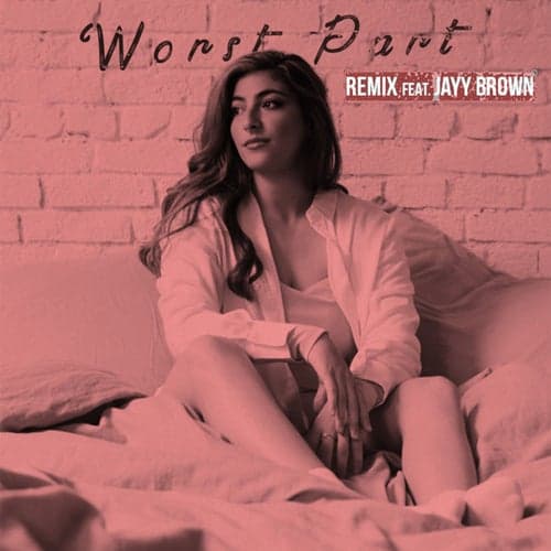Worst Part (feat. Jayy Brown) [Remix]
