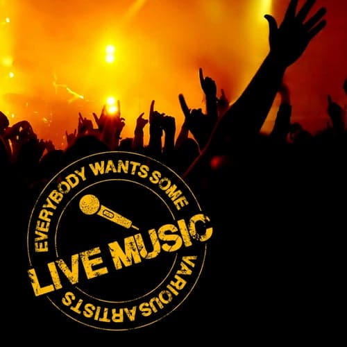 Everybody Wants Some Live Music