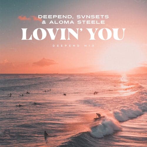 Lovin' You (Deepend Mix)