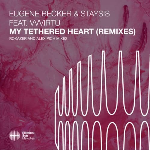 My Tethered Heart (Rokazer and Alex Pich Remixes)