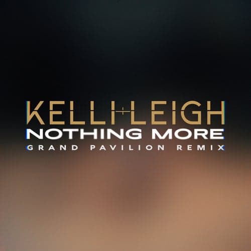Nothing More (Grand Pavilion Remix)