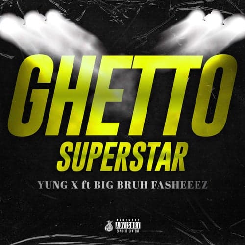 Ghetto Super Star (feat. Big Bruh Fasheez)