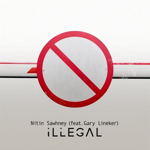 Illegal (feat. Gary Lineker & Voices from Asha Projects)