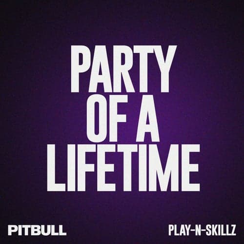 Party of a Lifetime (Birthday Edit)