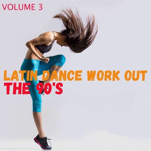Latin Dance Work Out, Volume 3 - 'The 90's'