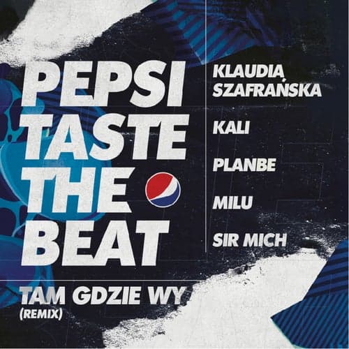 Tam gdzie wy (Remix) [Pepsi Taste The Beat]