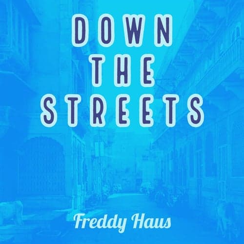 Down the Streets