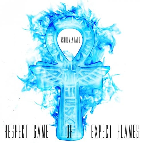 Respect Game or Expect Flames (Instrumentals)