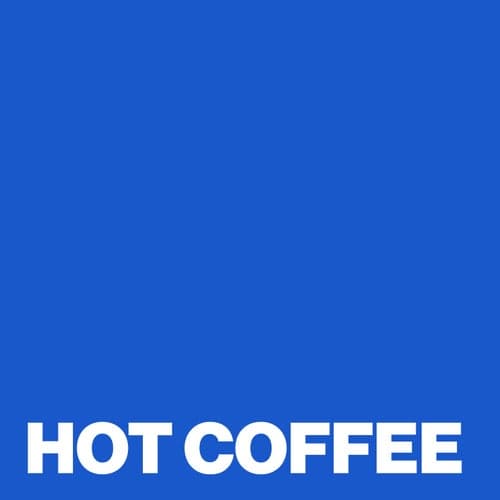 HOT COFFEE