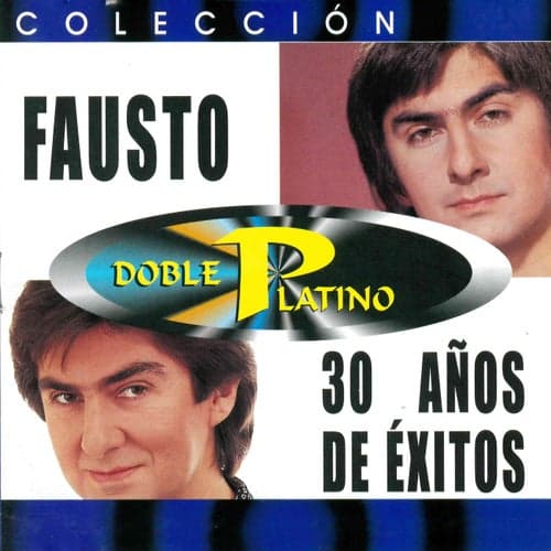 Colección Doble Platino: Fausto 30 Años De Éxitos