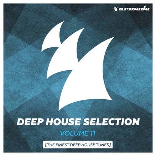 Armada Deep House Selection, Vol. 11 (The Finest Deep House Tunes)