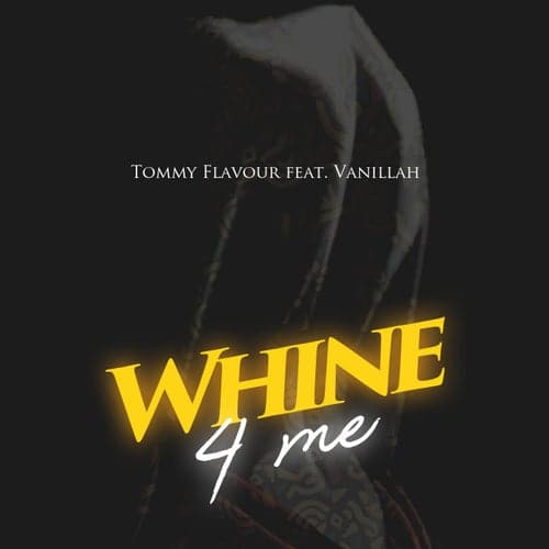 Whine 4 Me (feat. Vanillah)