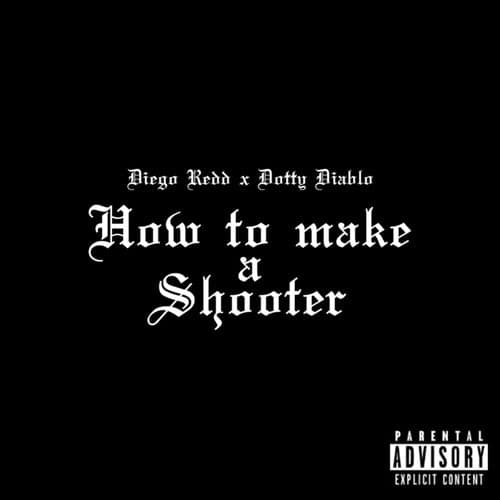 How to Make a Shooter (feat. Dotty Diablo)