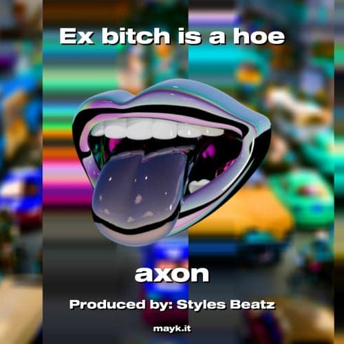 Ex bitch is a hoe