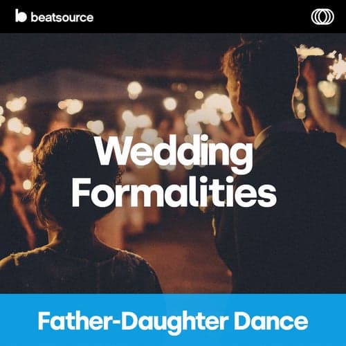 Wedding Formalities - Father-Daughter Dance playlist