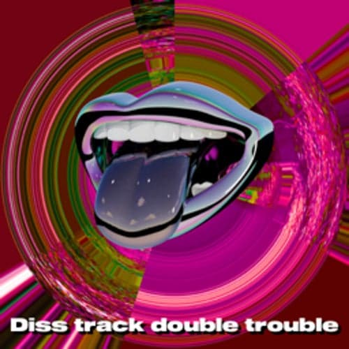 Diss track double trouble