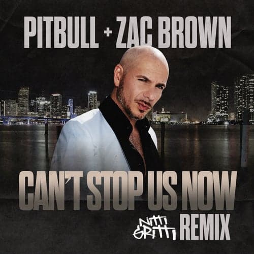 Can't Stop Us Now (Nitti Gritti Remix)