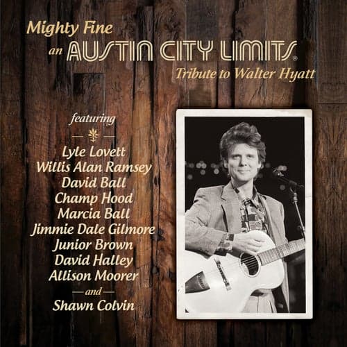 Mighty Fine: an Austin City Limits Tribute to Walter Hyatt