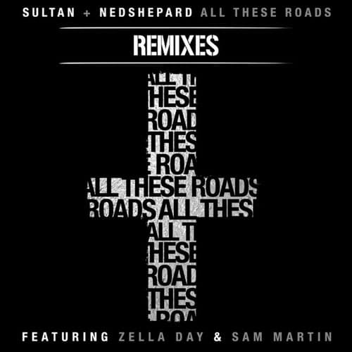 All These Roads Remixes (feat. Zella Day and Sam Martin)