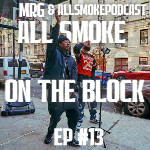 All Smoke On The Block EP #13