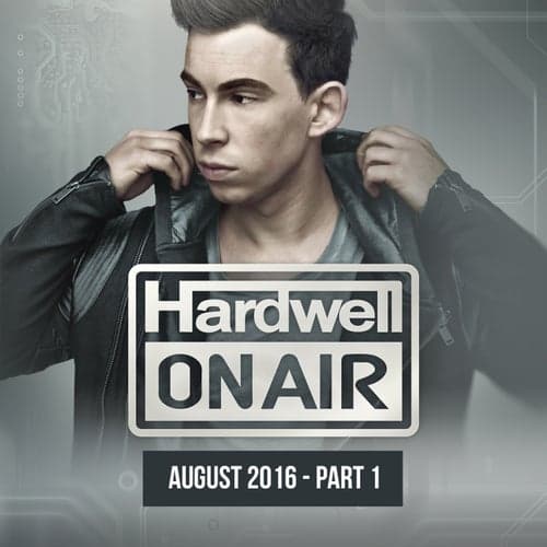 Hardwell On Air August 2016 - Pt. 1