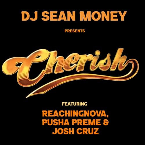 Cherish (feat. ReachingNOVA, Pusha Preme & Josh Cruz)