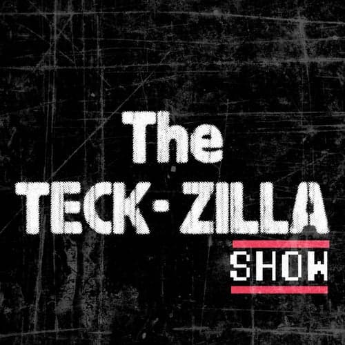 The Teck Zilla Show