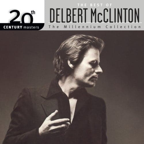 The Best Of Delbert McClinton 20th Century Masters The Millennium Collection