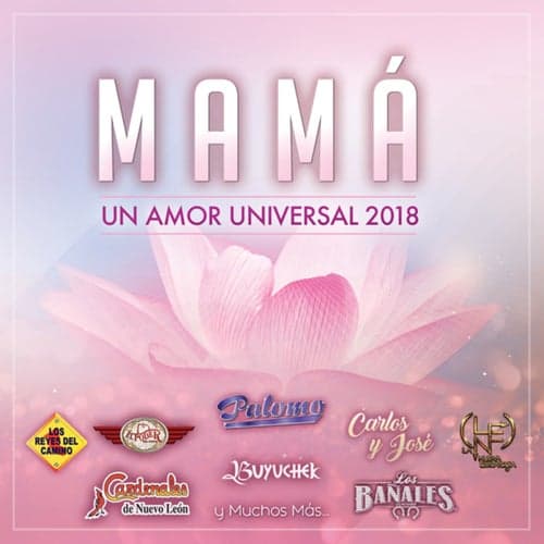 Mamá Un Amor Universal 2018
