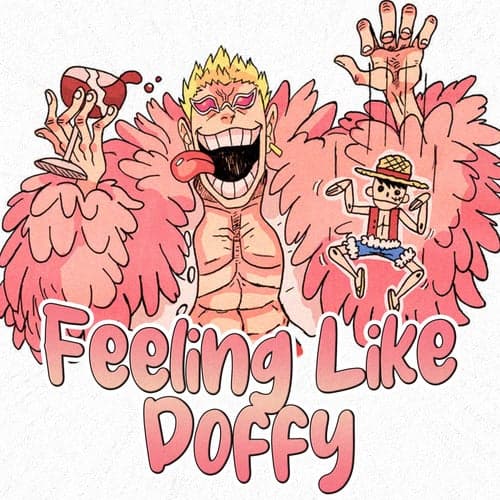 Feeling Like Doffy (Doflamingo)