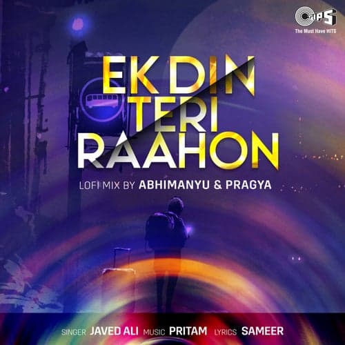 Ek Din Teri Raahon (Lofi Mix)