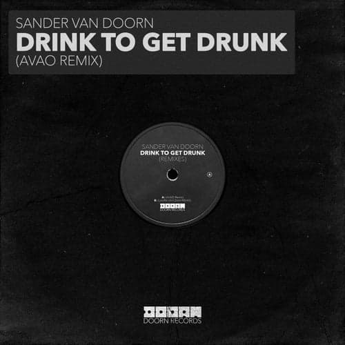 Drink To Get Drunk (Avao Remix)