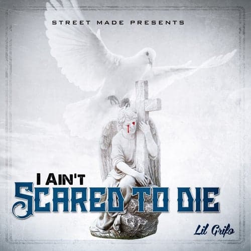 I Aint Scared To Die
