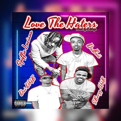 Love The Haters (feat. DaiDMB & Sbeezy AMB)
