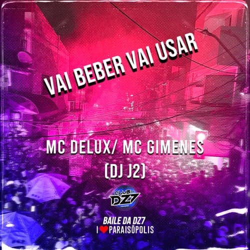 VAI BEBER VAI USAR (feat. MC Delux, MC Gimenes)