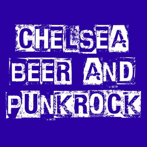 Chelsea Beer and Punk Rock