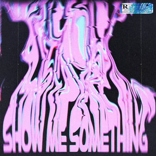 Show Me Something