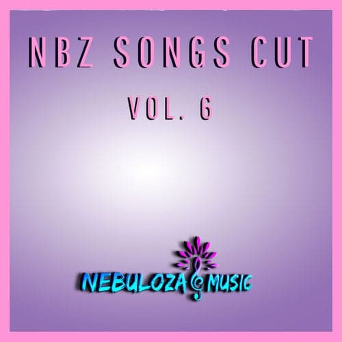 Nbz Songs Cut Vol. 6