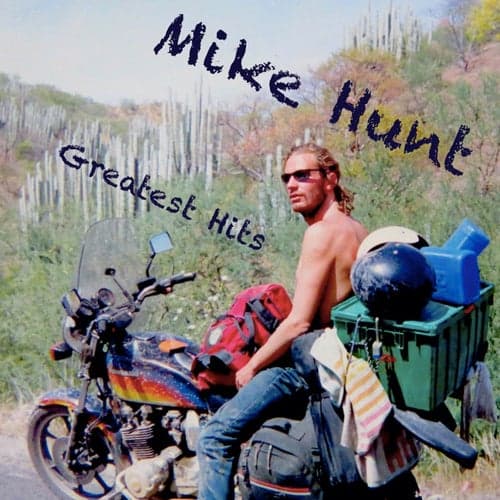 Mike Hunt Greatest Hits