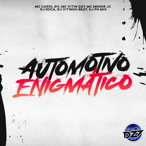 AUTOMOTIVO ENIGMATICO (feat. MC CAROL 011, DJ Roca, DJ Vitinho Beat, DJ Ph Mix)