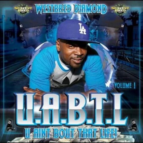 U Aint Bout That Life (U.A.B.T.L.) Vol. 1